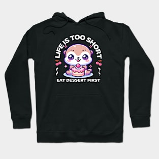 Life is Short Eat Dessert First Hoodie